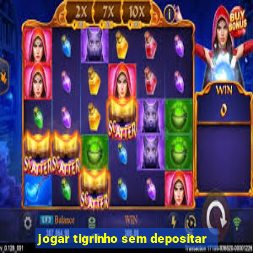 jogar tigrinho sem depositar