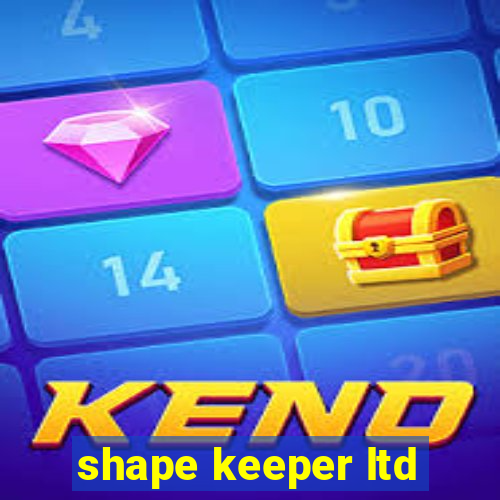 shape keeper ltd