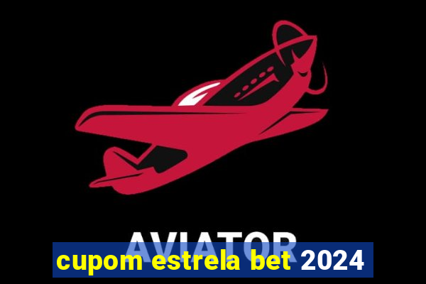 cupom estrela bet 2024