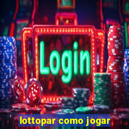 lottopar como jogar