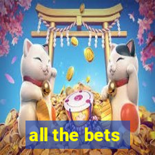 all the bets