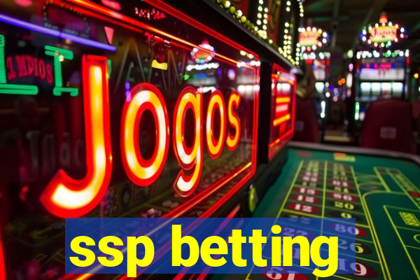 ssp betting