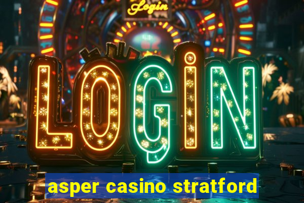 asper casino stratford