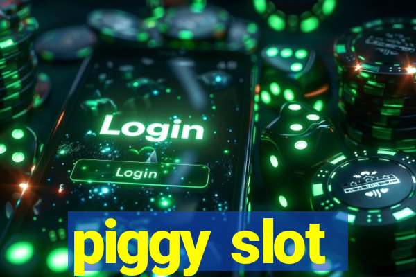 piggy slot