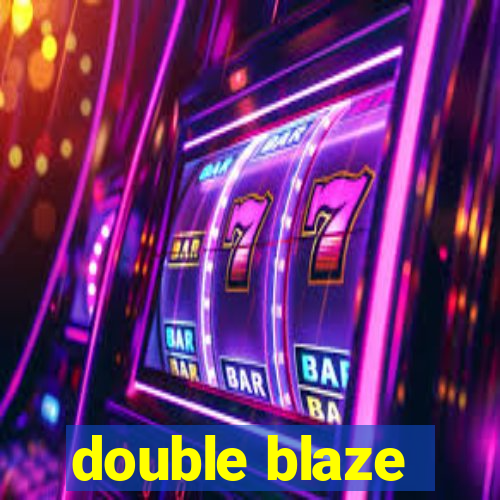 double blaze