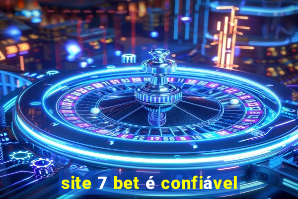 site 7 bet é confiável