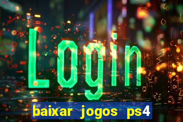 baixar jogos ps4 pkg pt-br