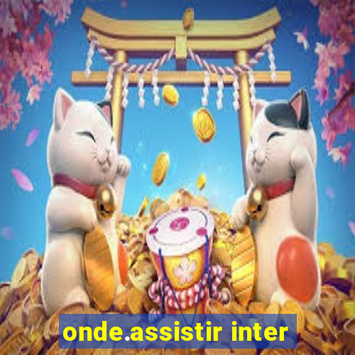 onde.assistir inter