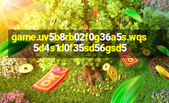 game.uv5b8rb02f0g36a5s.wqs5d4s1d0f35sd56gsd5