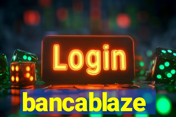 bancablaze