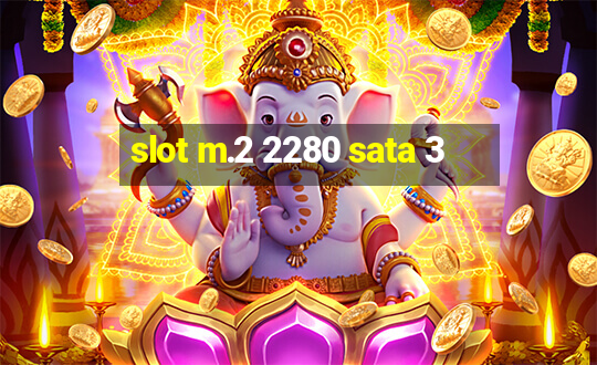 slot m.2 2280 sata 3