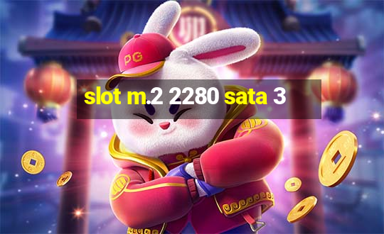 slot m.2 2280 sata 3