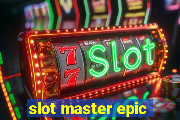 slot master epic