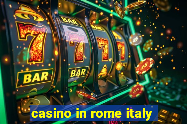 casino in rome italy