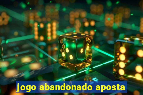 jogo abandonado aposta