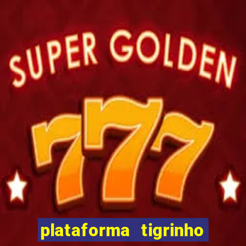 plataforma tigrinho 5 reais