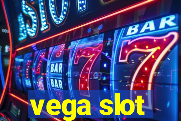 vega slot