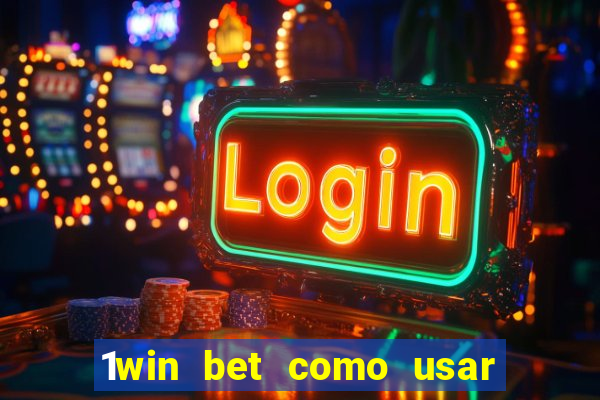 1win bet como usar o bonus