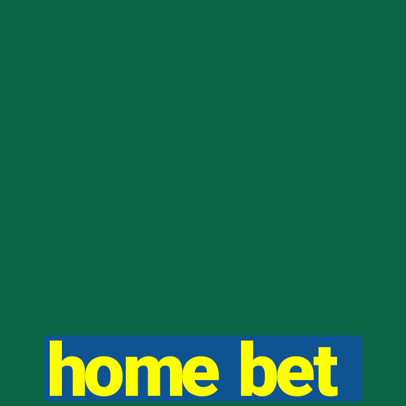 home bet