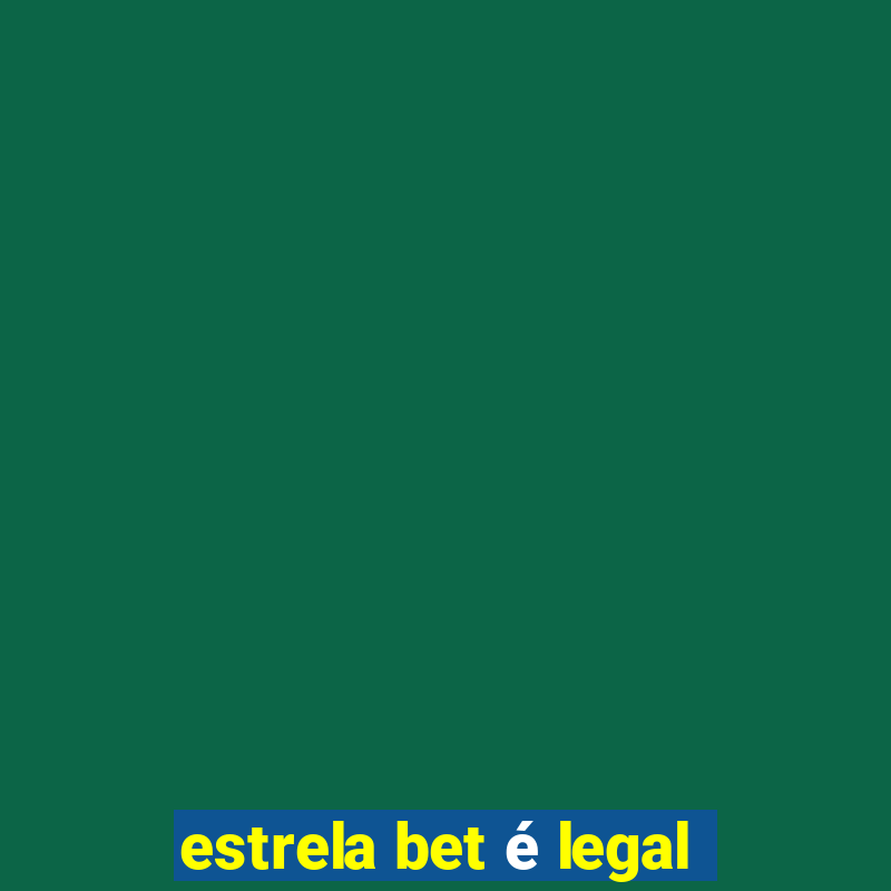 estrela bet é legal