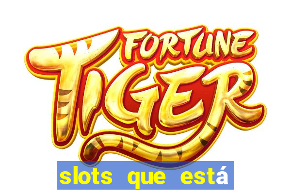 slots que está pagando hoje