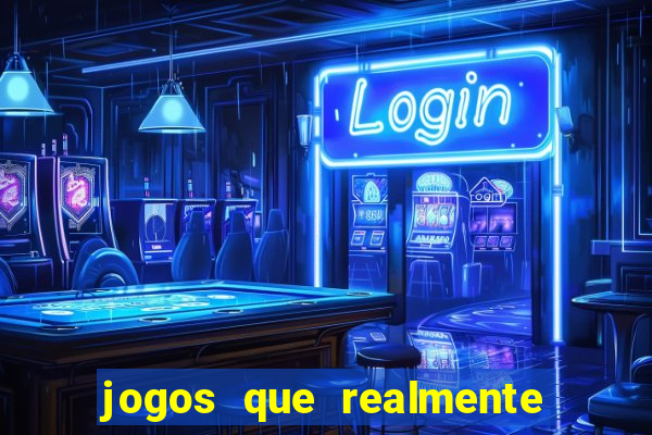 jogos que realmente d茫o dinheiro