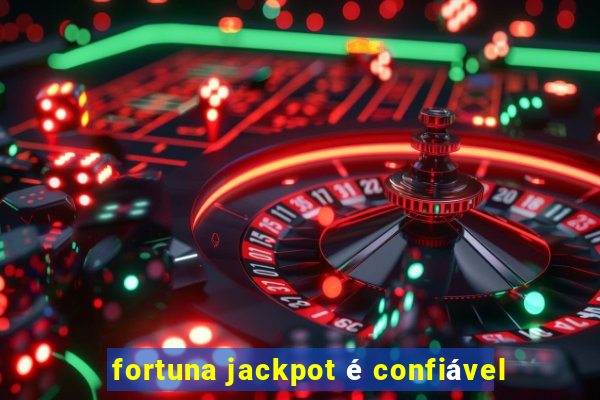 fortuna jackpot é confiável