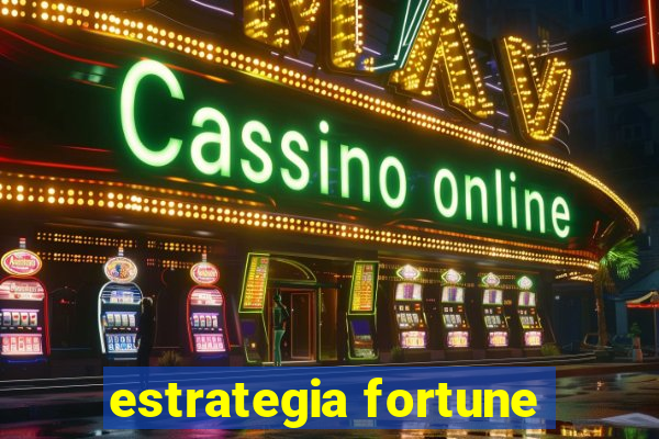 estrategia fortune