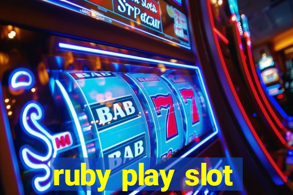 ruby play slot