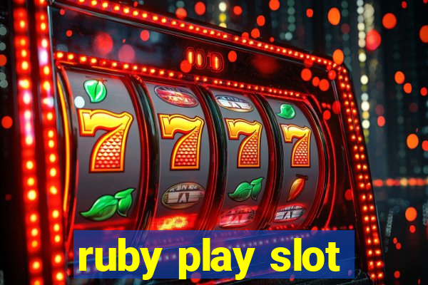 ruby play slot