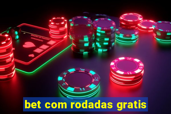 bet com rodadas gratis