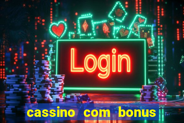 cassino com bonus de deposito