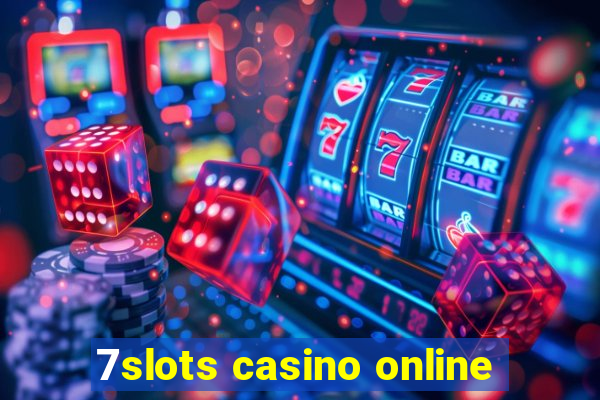 7slots casino online