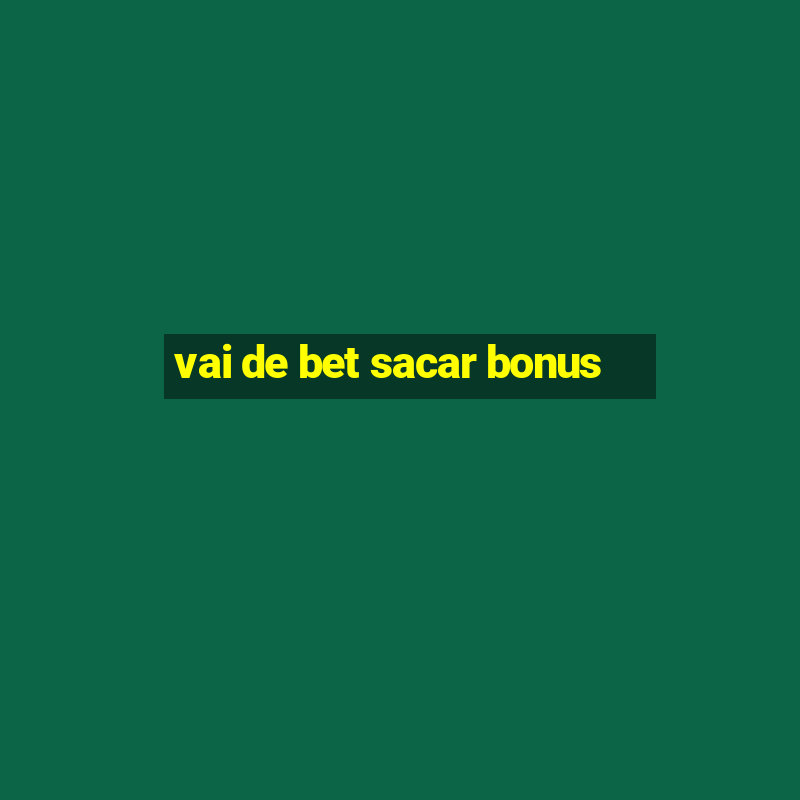 vai de bet sacar bonus