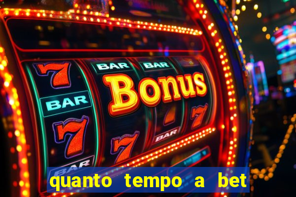 quanto tempo a bet demora para pagar