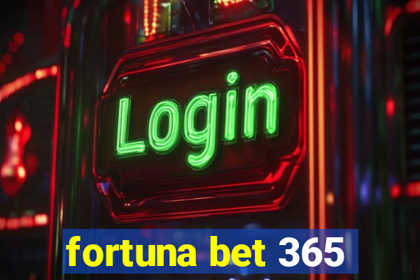 fortuna bet 365