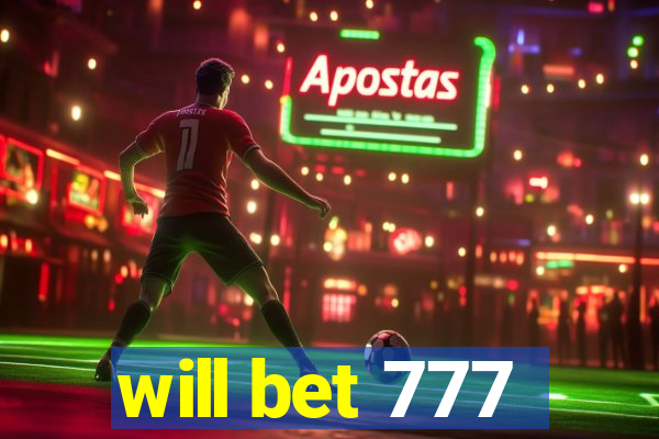 will bet 777