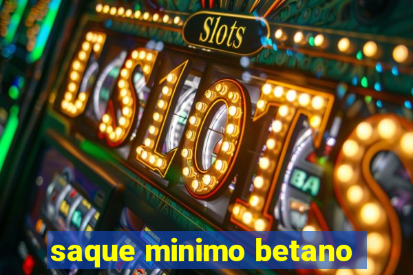 saque minimo betano