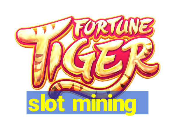 slot mining