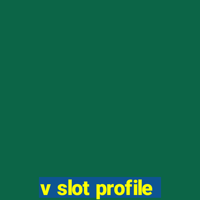 v slot profile