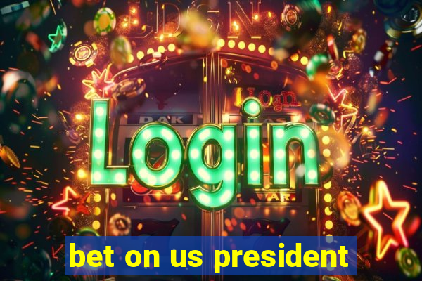 bet on us president