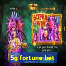 5g fortune bet