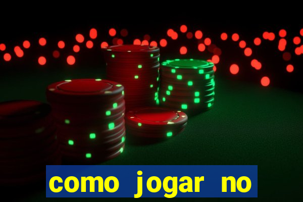 como jogar no cassino online