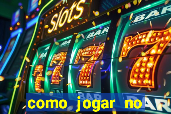 como jogar no cassino online