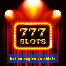 bet on eagles vs chiefs