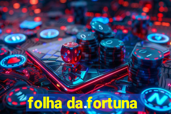 folha da.fortuna