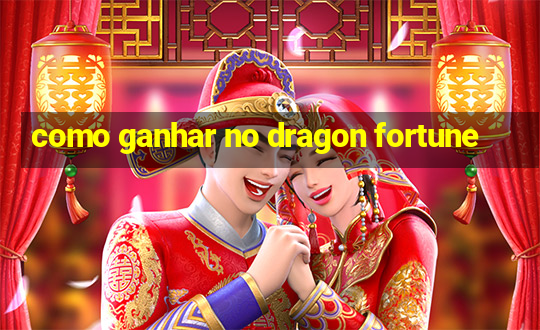 como ganhar no dragon fortune