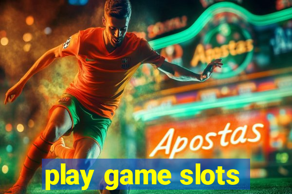 play game slots