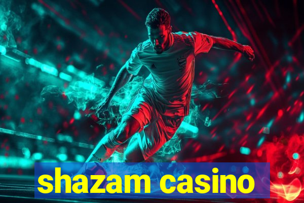 shazam casino