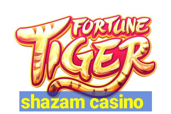 shazam casino